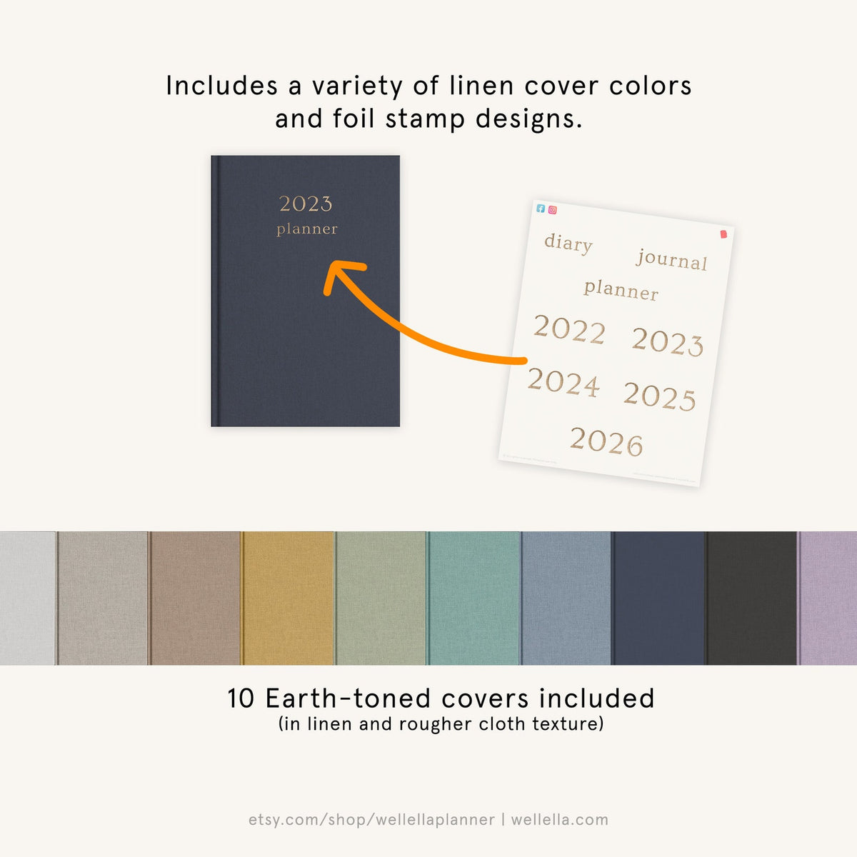 May include: A set of 10 earth-toned linen planner covers with a variety of foil stamp designs. The covers are available in colors like gray, beige, brown, yellow, green, blue, and purple. The image also shows a 2023 planner with the text "2023 planner" on the cover. The image includes the text "10 Earth-toned covers included (in linen and rougher cloth texture)" and the website address "etsy.com/shop/wellellaplanner | wellella.com".