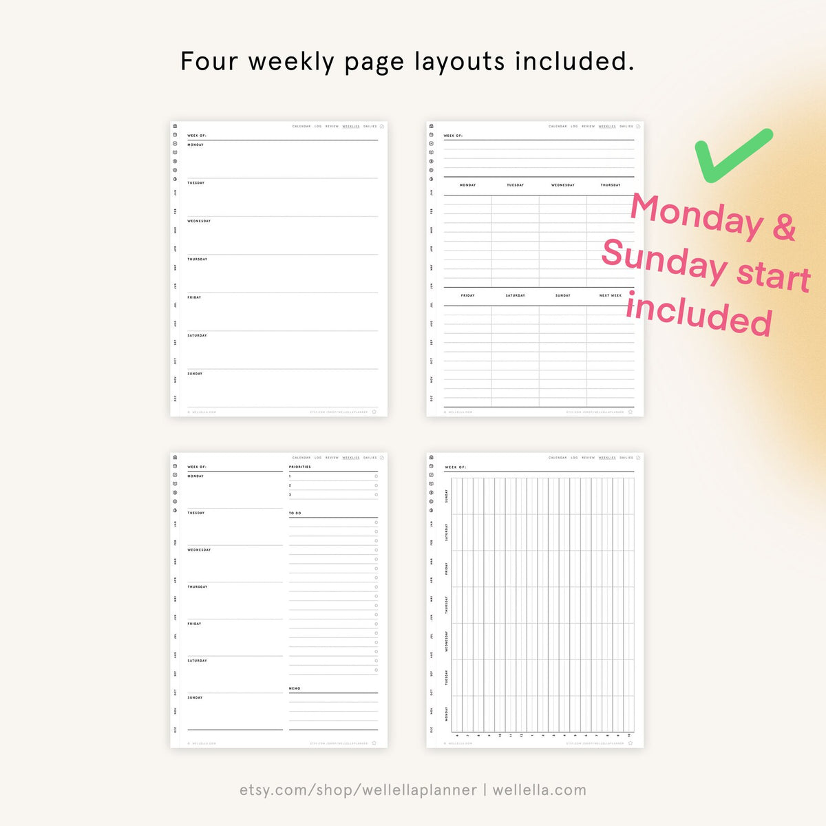May include: Four different weekly planner page layouts. Each page has a different format for scheduling. The layouts include a blank page, a page with a daily schedule, a page with a daily schedule and a notes section, and a page with a grid for hourly scheduling. The text "Monday & Sunday start included" is visible in the image.